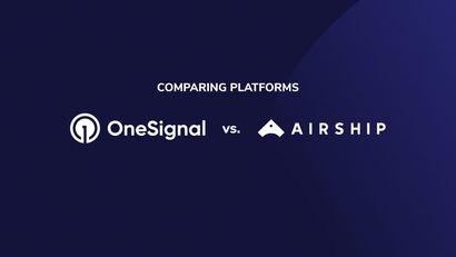 Deciding Between OneSignal and Airship